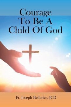 Courage To Be A Child Of God (eBook, ePUB) - Bellerive, Jcd