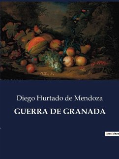 GUERRA DE GRANADA - De Mendoza, Diego Hurtado