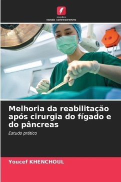 Melhoria da reabilitação após cirurgia do fígado e do pâncreas - KHENCHOUL, Youcef