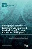 Developing &quote;Smartness&quote; in Emerging Environments and Applications with Focus on the Internet of Things (IoT)