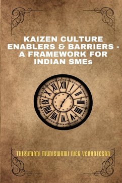 KAIZEN CULTURE ENABLERS & BARRIERS - A FRAMEWORK FOR INDIAN SMEs - Venkatesan, Thirumani Muniswami Iyer