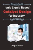 Ionic Liquid Based Catalyst Design for Industry