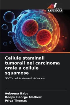 Cellule staminali tumorali nel carcinoma orale a cellule squamose - Babu, Aebeena;George Mathew, Deepu;Thomas, Priya