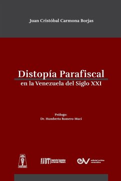 DISTROPÍA PARAFISCAL EN LA VENEZUELA DE SIGLO XXI - Carmona Borjas, Juan Cristóbal