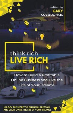 Think Rich Live Rich - Covella, Gary Ph. D.