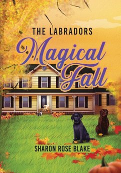 The Labradors' Magical Fall - Blake, Sharon Rose