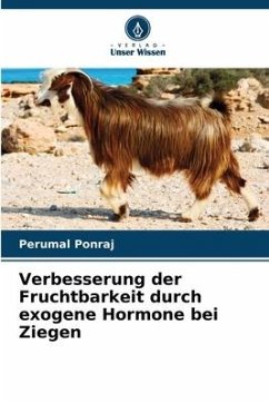 Verbesserung der Fruchtbarkeit durch exogene Hormone bei Ziegen - Ponraj, Perumal