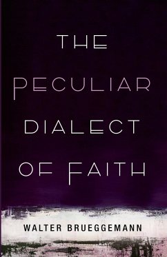The Peculiar Dialect of Faith - Brueggemann, Walter