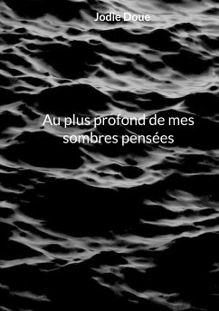 Au plus profond de mes sombres pensées (eBook, ePUB) - Doue, Jodie