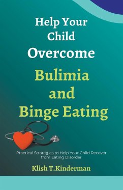 Help Your Child Overcome Bulimia and Binge Eating - Kinderman, Klish T.