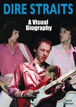 Dire Straits: A Visual Biography - Shenton, Laura