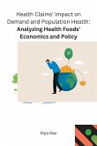 Health Claims' Impact on Demand and Population Health Analyzing Health Foods' Economics and Policy