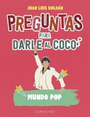 Preguntas para darle al coco. Mundo pop