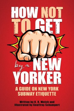 How Not to Get F*cked Up by a New Yorker - Welch, K. R.