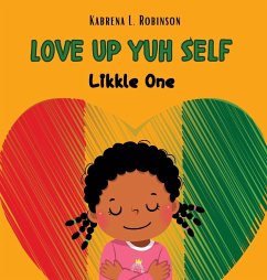 Love Up Yuh Self, Likkle One - Robinson, Kabrena L