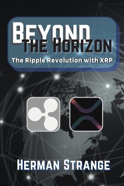 Beyond the Horizon-The Ripple Revolution with XRP - Strange, Herman