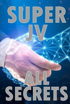 Super Joint Venture All Secrets: Discover all secrets about joint venture Tips for the best collaboration - Winkler, Sasha
