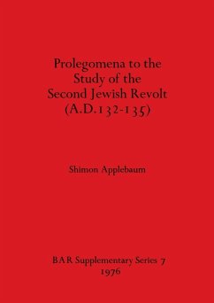 Prolegomena to the Study of the Second Jewish Revolt (A.D.132-135) - Applebaum, Shimon