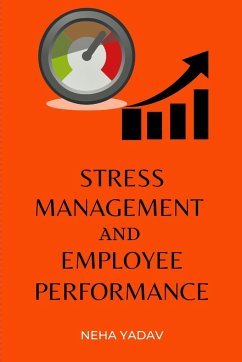 Stress Management and Employee Performance - Neha Yadav