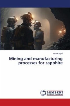 Mining and manufacturing processes for sapphire