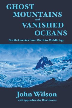 Ghost Mountains and Vanished Oceans - Wilson, John