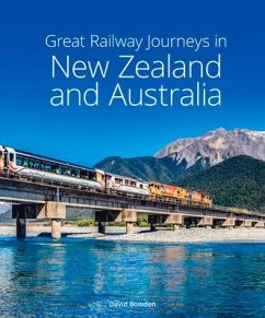 Great Railway Journeys in New Zealand & Australia - Bowden, David