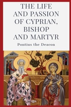 The Life and Passion of Cyprian - Pontius the Deacon
