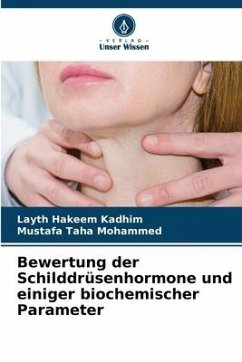 Bewertung der Schilddrüsenhormone und einiger biochemischer Parameter - Hakeem Kadhim, Layth;Taha Mohammed, Mustafa