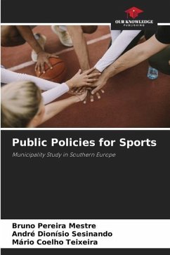 Public Policies for Sports - Pereira Mestre, Bruno;Dionísio Sesinando, André;Coelho Teixeira, Mário