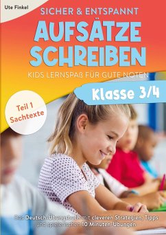 Sicher und entspannt Aufsätze schreiben Klasse 3/4 ¿ Kids Lernspaß für gute Noten - Finkel, Ute