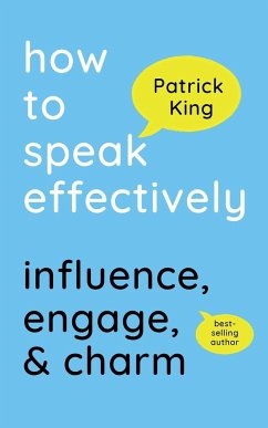 How to Speak Effectively - King, Patrick