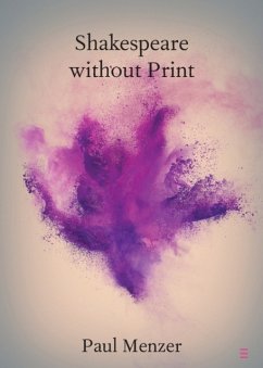 Shakespeare Without Print - Menzer, Paul (Mary Baldwin University, Virginia)