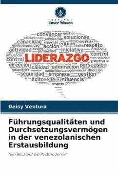 Führungsqualitäten und Durchsetzungsvermögen in der venezolanischen Erstausbildung - Ventura, Deisy