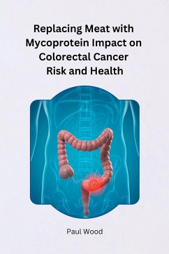 Replacing Meat with Mycoprotein Impact on Colorectal Cancer Risk and Health - Wood, Paul