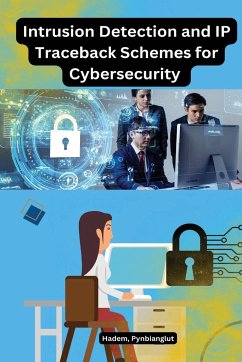 Intrusion Detection and IP Traceback Schemes for Cybersecurity - Pynbianglut, Hadem
