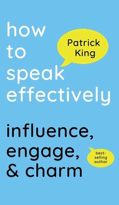 How to Speak Effectively - King, Patrick