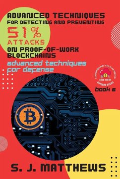 Advanced Techniques for Detecting and Preventing 51% Attacks on Proof-of-Work Blockchains - S. J. Matthews