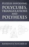 Puzzles Involving Polycubes, Triangulations and Polyhexes