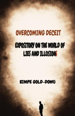 Overcoming Deceit: Expository on the World of Lies and Illusions - Gold-Idowu, Bimpe