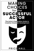 MAKING CHOICES for The SUCCESSFUL ACTOR