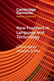 New Frontiers in Language and Technology - Jenks, Christopher Joseph (Universiteit Utrecht, The Netherlands)