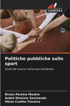 Politiche pubbliche sullo sport - Pereira Mestre, Bruno;Dionísio Sesinando, André;Coelho Teixeira, Mário