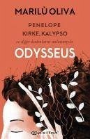 Odysseus - Penelope Kirke Kalypso ve Diger Kadinlarin Anlatimiyla - Oliva, Marilu