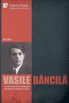 Vasile B¿ncil¿. An ethnic-spiritualist metaphysics banned by the totalitarian regime - Dur, Ion