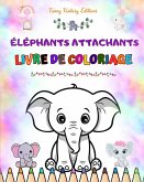 Éléphants attachants   Livre de coloriage pour enfants   Belles scènes d'adorables éléphants et de leurs amis