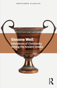 Intimations of Christianity Among the Ancient Greeks - Weil, Simone