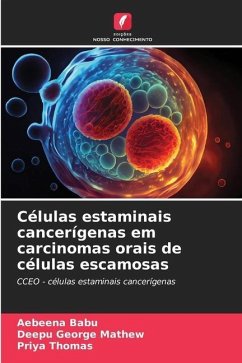 Células estaminais cancerígenas em carcinomas orais de células escamosas - Babu, Aebeena;George Mathew, Deepu;Thomas, Priya