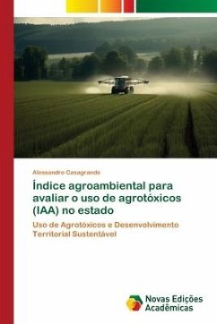 Índice agroambiental para avaliar o uso de agrotóxicos (IAA) no estado - Casagrande, Alessandro