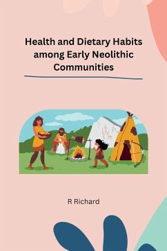 Health and Dietary Habits among Early Neolithic Communities - Richard, R.