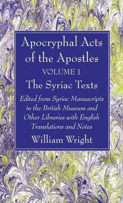 Apocryphal Acts of the Apostles, Volume 1 The Syriac Texts - Wright, William